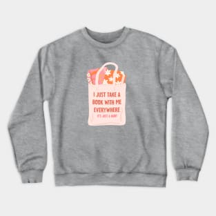 i just take a book with me everwhere Crewneck Sweatshirt